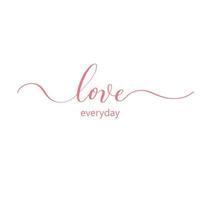 Love everyday - modern calligraphy inscription. vector