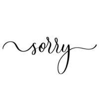 Sorry - vector calligraphic inscription with smooth lines.