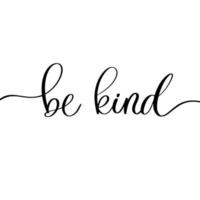 Be Kind. Calligraphic poster with smooth lines. vector