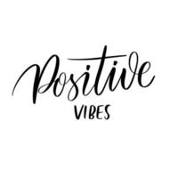 Positive vibes - vector calligraphic inscription with smooth lines. Motivational poster.