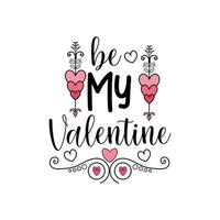 Be my valentine lettering valentine quotes for tshirt or other print item vector