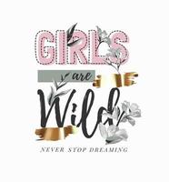 girls are wild slogan with flowers and gold foil print vector