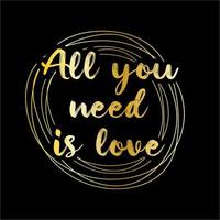 All you need is love. The Beatles song. Luxury gold lettering on a black background. Vector illustration with gradient and golden texture. Lettering with rings on the background.