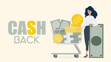 Cashback banner. The girl is holding a dollar. Cart and a mountain of money. Basket with gold coins and bundles of money. The concept of a successful business, earnings and wealth. Vector. vector