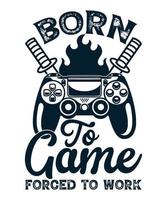 Born to be game forced to work hand drawn gaming illustration vector