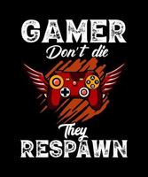 Gamer don't die they respawn vector