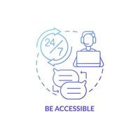 Be accessible blue gradient concept icon. Be in touch with clients. Customer service tips abstract idea thin line illustration. Isolated outline drawing. Roboto-Medium, Myriad Pro-Bold fonts used vector