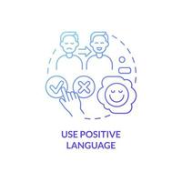Use positive language blue gradient concept icon. Be friendly. Client service strategy abstract idea thin line illustration. Isolated outline drawing. Roboto-Medium, Myriad Pro-Bold fonts used vector