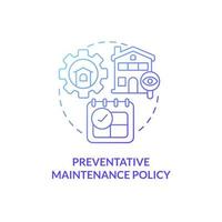 Preventative maintenance policy blue gradient concept icon. Real estate management abstract idea thin line illustration. Isolated outline drawing. Roboto-Medium, Myriad Pro-Bold fonts used vector