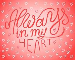 Always in my heart vector lettering clip art isolated on pink gradient background. Hand drawn inscription for Valentine's day. Handwritten poster or greeting card. Valentine's Day typography.