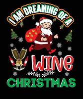 estoy soñando con un diseño de camiseta navideña de vino vector