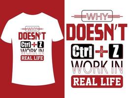 Expression Why Doesn't Ctrl Z Work In Real Life T-shirt Design Print Ready vector