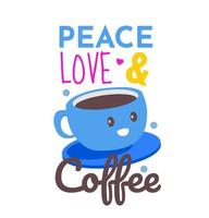 lettering quote. Peace, love, coffee words and cute cup design vector