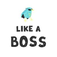 bird and hand drawn lettering - Like a boss vector