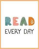 read every day - fun hand drawn nursery poster with lettering vector