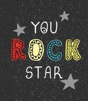 You rock star - fun hand drawn nursery poster with lettering vector