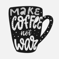 inspirational quote 'Make coffee not war' vector