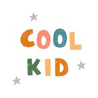 Cool kid - fun hand drawn nursery poster with lettering vector