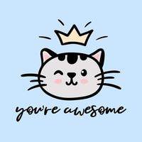 Cat cute face with crown vector doodle illustration isolated on blue background with inspirational lettering you are awesome. Children baby nursery poster, greeting card