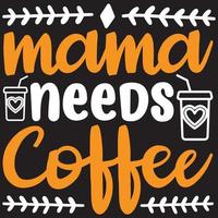mama needs coffee vector