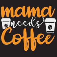 mama needs coffee vector