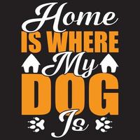 home is where my dog is vector