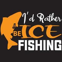 i'd rather be ice fishing vector
