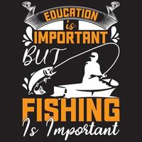 education is important but fishing is important vector