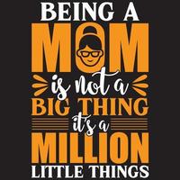 being a mom is not a big not a big thing it's a million little things vector