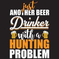 just another beer drinker with a hunting problem vector