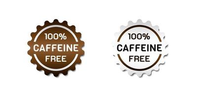 Hundred Percent Caffeine Free Label Sticker. With gradient brown and white color. Premium and luxury button template vector