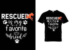 camiseta de perro - rescatado es mi raza favorita. tipografía divertida amante de los perros vector