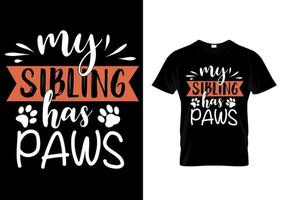 My sibling has paws. dog lover t-shirt