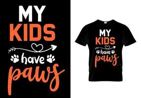 My kids have paws. dog lover t-shirt vector