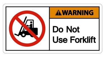 Warning Do Not Use Forklift Sign On White Background vector