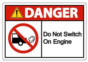 Danger Do Not Switch On Engine Sign On White Background vector