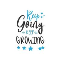 Keep going keep growing. Inspirational Quote Lettering Typography vector
