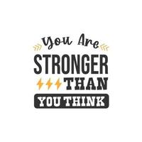 You are Stronger Than You Think, Inspirational Quotes Design vector