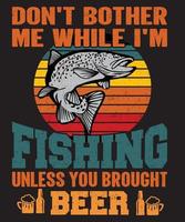 diseño de camisetas personalizadas de pesca. no me molestes mientras estoy pescando a menos que tú vector