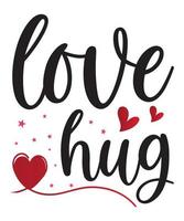 Love hug happy valentines day t shirt design vector