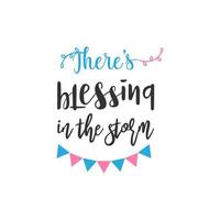 There's Blessing in the storm. Inspirational Quote Lettering Typography vector