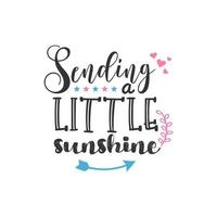 Sending a Little Sunshine, Inspirational Quotes Design vector