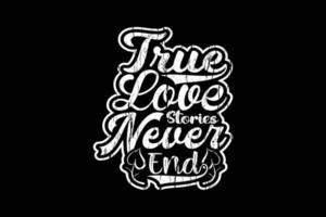 True Love stories never end typography t shirt design vector