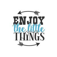 Enjoy the Little Things, Inspirational Quotes Design