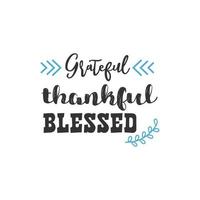 Grateful Thankful Blessed, Inspirational Quotes Design vector