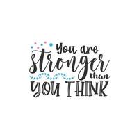 You are stronger than you think. Inspirational Quote Lettering Typography vector
