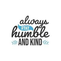 mantente siempre humilde y amable, diseño de citas inspiradoras vector