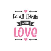 Do all things with love.  Inspirational Quote Lettering Typography vector