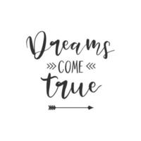 Dreams come true. Inspirational Quote Lettering Typography vector