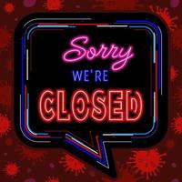 Sorry We are Closed Text with Neon Sign Effect Isolated on Colorful Speech Bubble Line and Red Corona Virus Background. vector